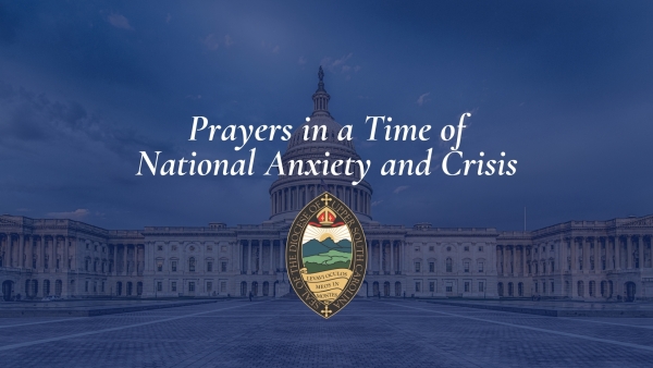 Prayers in a Time of National Anxiety and Crisis